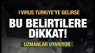 Çin'deki virüs Türkiye'ye gelirse bu belirtilere dikkat! Uzmanlar uyarıyor...