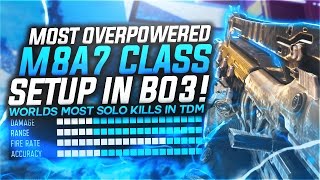 Worlds Most Solo Kills In Tdm On Black Ops 3! - Bo3 Most Overpowered M8 Class Setup!