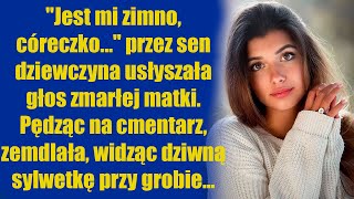 Mama zmarła we śnie prosiła córkę, by przyszła.... Spotkanie okazało się szokujące...