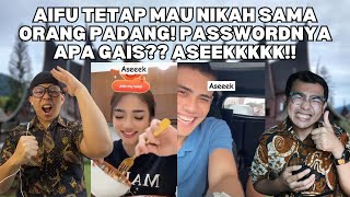 Aifu tetap mau nikah sama orang padang! passwordnya apa gais?? ASEEKKKKK!!