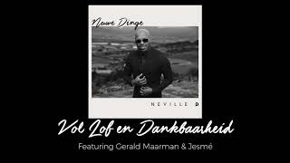 Neville D- Vol Lof En Dankbaarheid(Audio)  Ft. Gerald Maarman \u0026 Jesmé