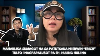 MAHARLIKA SUMAGOT NA SA PATUTSADA NI ERWIN “ERICH” TULFO | NAGPAPALUSOT PA EH, HULING HULI NA