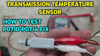 SIGNS OF A BAD TRANSMISSION TEMPERATURE SENSOR  HOW TO TEST AND FIX P0710 P0711 P0712 P0713 P0714