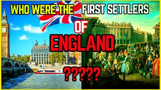 Who Were The First Settlers of England?  | Who first settlers of England | First Settlers Of England