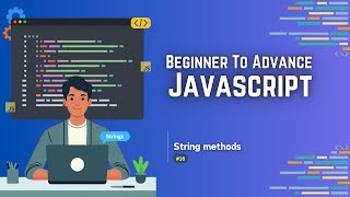Most Important All Javascript String Methods | Basic To Advance