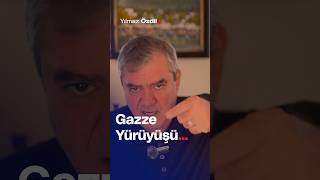 Gazze Yürüyüşü... - Yılmaz Özdil