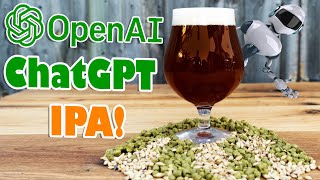 We BREWED ChatGPT's Open AI, IPA Beer Recipe! Man vs Machine Part 1