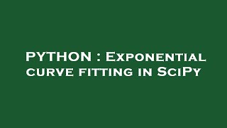 PYTHON : Exponential curve fitting in SciPy