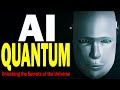 AI and Quantum Computing: Unlocking the Secrets of the Universe