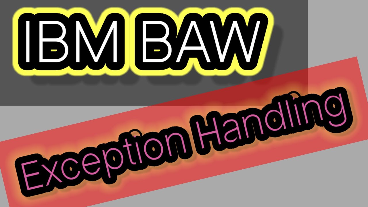 Exception Handling In IBM BAW | IBM BPM @GCPWorldWideTraining - YouTube