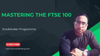 Stockbroker Programme - Mastering the FTSE 100