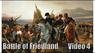 The battle of Friedland:  Video 4