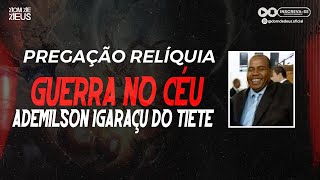 CCB PREGAÇÃO ADEMILSON DO IGARAÇU DO TIETE - GUERRA NO CÉU