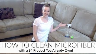 NO MORE COUCH STAINS! | HOW TO CLEAN MICROFIBER | EASY \u0026 CHEAP! | HOW I CLEAN MY MICROFIBER COUCH