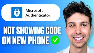 Microsoft Authenticator App Not Showing Code On New Phone (Full Guide 2026)