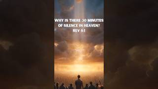 Why is there 30 minutes of silence in Heaven- Revelation 8:1. #god #jesus #revelation #prophecy