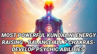 🎧Most Powerful Kundalini Energy Rising-Balance All 7 Chakras-Develop Psychic Abilities