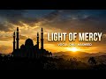 Light of Mercy | Vocal Only Nasheed | For Relaxation | Sleep