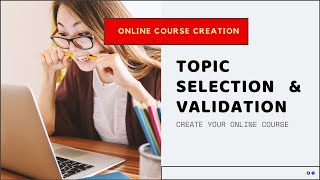 Online Course Creation | Topic Selection & Validation
