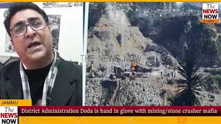 District Administration Doda is hand in glove with mining stone crusher mafia