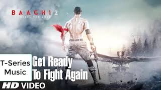 Get Ready To Fight Again | Baaghi 2 | Tiger Shroff | Disha Patani | Ahmed Khan