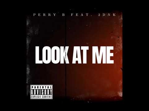 2DNK X Perry B - Look At Me - YouTube