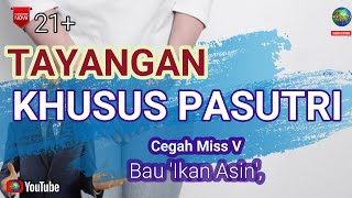 TAYANGAN KHUSUS PASUTRI Cegah Punyamu Bau Ikan Asin