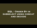 SQL : Order By in subselect using concat and decode