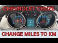 How to Change Miles to KM in Chevrolet Cruze