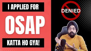 My experience with OSAP | Zara dekh soch k chalna Yarr.