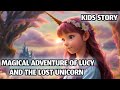 MAGICAL ADVENTURE OF LUCY AND THE LOST UNICORN | BEDTIME STORIES | KIDS STORIES