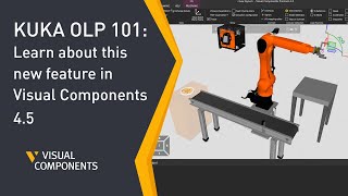 KUKA OLP 101: Learn about this new feature in Visual Components 4.5