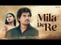 Mila De Re ( Official Video ) Balraj | Angel Richa | Miraj | X Series | New Latest Hindi Song 2024