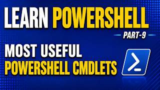 PowerShell - Part 9 | Top PowerShell CMDlets | Intro to PowerShell script | Techno Network