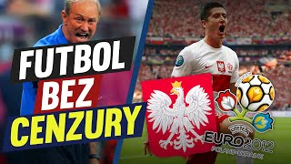 FUTBOL BEZ CENZURY: POLSKA I EURO 2012