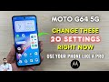 Moto G64 5G : Change These 20 Settings Right Now