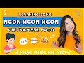 Bài hát Ngon Ngon Ngon - Learning Song for Kids about Counting Vietnamese Food | Nhạc Thiếu Nhi Việt