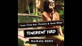 Inner Circle Feat. Chronixx \u0026 Jacob Miller - Tenement Yard (Majkaya Remix)