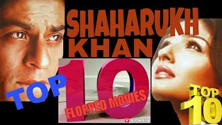 SHAHRUKH KHAN TOP 10 FLOPPED MOVIES