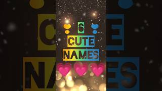 6 cute names 🥰❤️ comment your names 💗#cute #name #comment #love @Cute_shreya9 #ytshortsindia