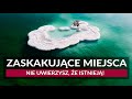 50 ZASKAKUJĄCYCH MIEJSC NA ŚWIECIE | Podróż dookoła świata | 50 cudów natury i skarbów architektury