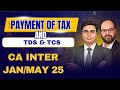 Payment of Tax + TDS & TCS | GST | CA Inter Jan/May 25 | Revision & Practice Session