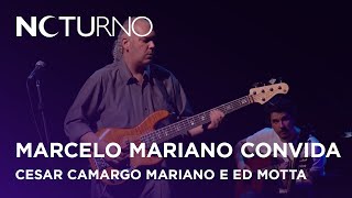 Marcelo Mariano convida Cesar Camargo Mariano e Ed Motta - Noturno - Parte 1