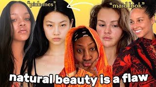 the uglification of natural beauty in the society is beyond ridiculous