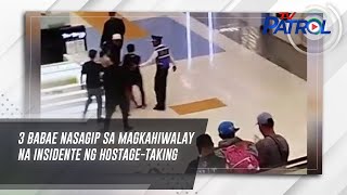 3 babae nasagip sa magkahiwalay na insidente ng hostage-taking | TV Patrol