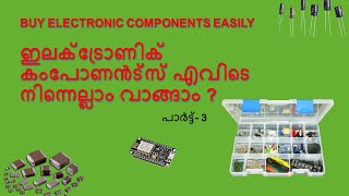 Where to buy ELECTRONIC components? | ഇലക്ട്രോണിക്  കംപോണൻട്സ് എളുപ്പത്തിൽ വാങ്ങാം | Part-3