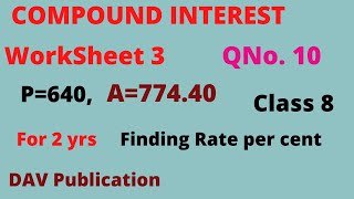At what rate percent will a sum of 640 be compounded to 774.40 in 2 yrs DAV class 8