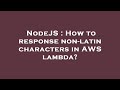 NodeJS : How to response non-latin characters in AWS lambda?