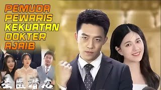 Anak Miskin Mendapat Warisan Dokter Ajaib dan Mencapai Kesuksesan - DRAMA CHINA | SUB INDO