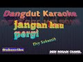 JANGAN KAU PERGI ELVY SUKAESIH Karaoke Tanpa Vokal@DEDI ROSADI